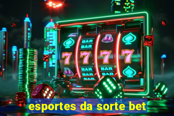 esportes da sorte bet